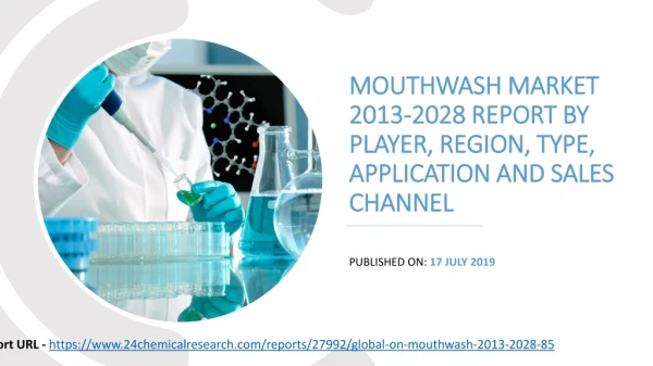 Mouthwash Market 2013-2028 Report by Player, Region, Type, Application and Sales Channel