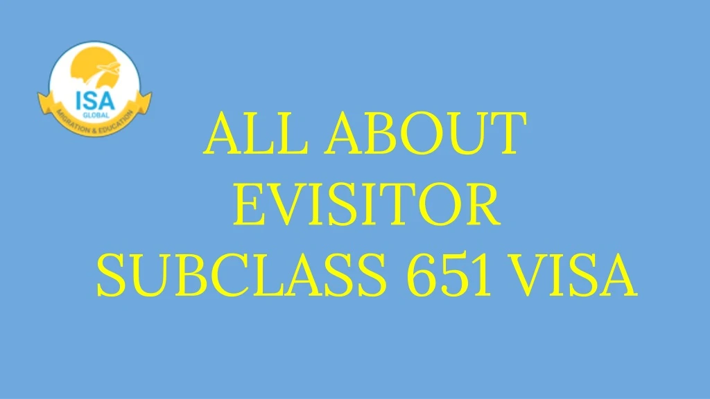 all about evisitor subclass 651 visa