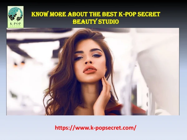 Know More About The Best K-Pop Secret Beauty Studio