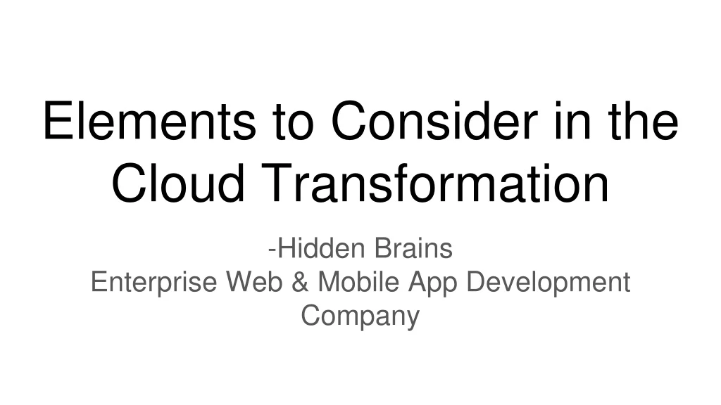 elements to consider in the cloud transformation