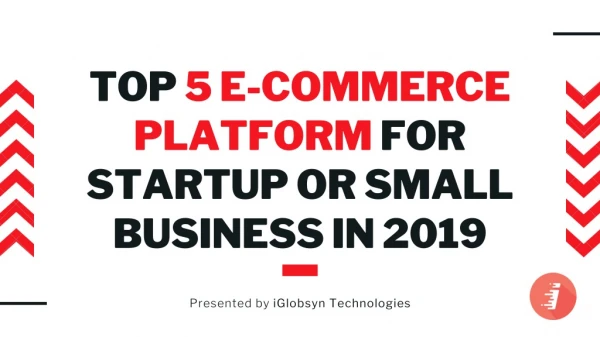 Top 5 E-Commerce Platform for Startup or Small Business in 2019