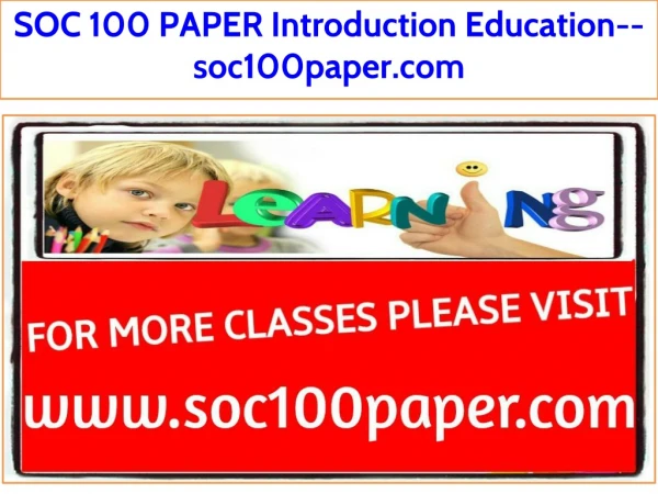 SOC 100 PAPER Introduction Education--soc100paper.com
