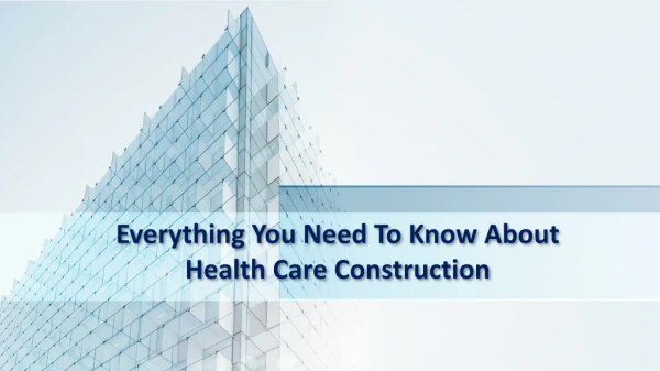 Everything You Need To Know About Health Care Construction