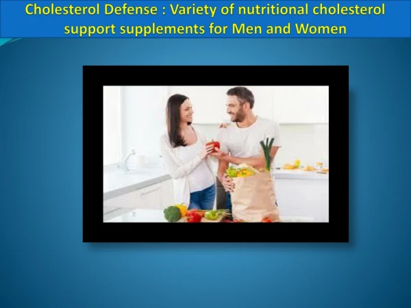Cholesterol Defense : Variety of nutritional cholesterol support supplements for Men and Women