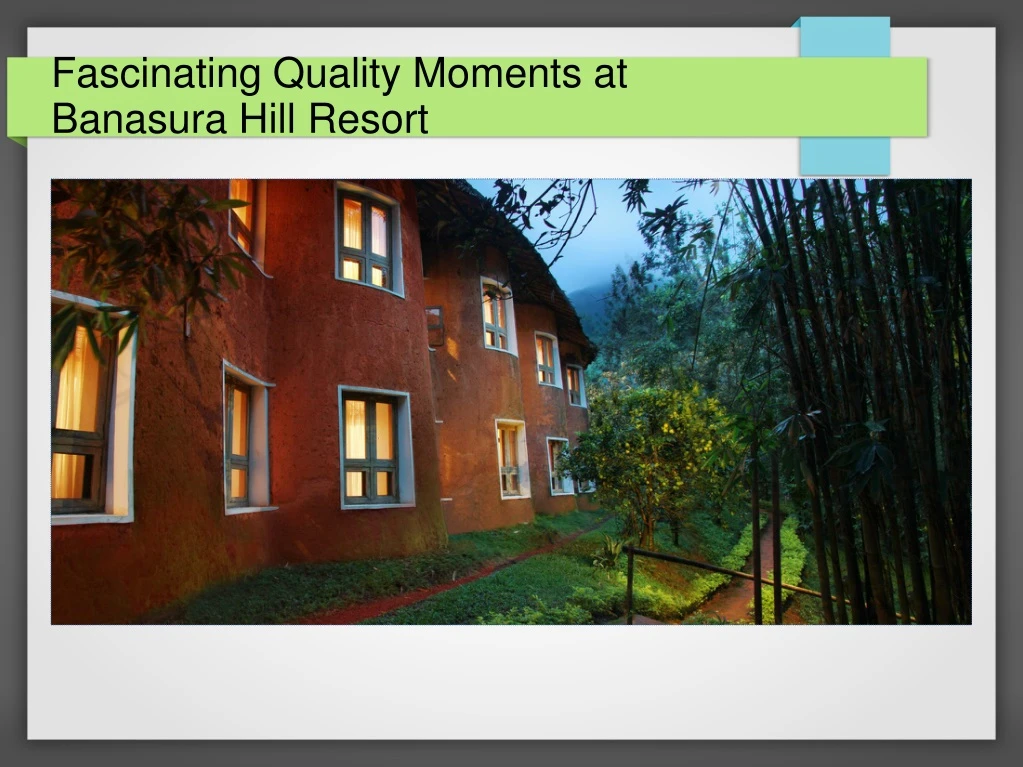 fascinating quality moments at banasura hill resort