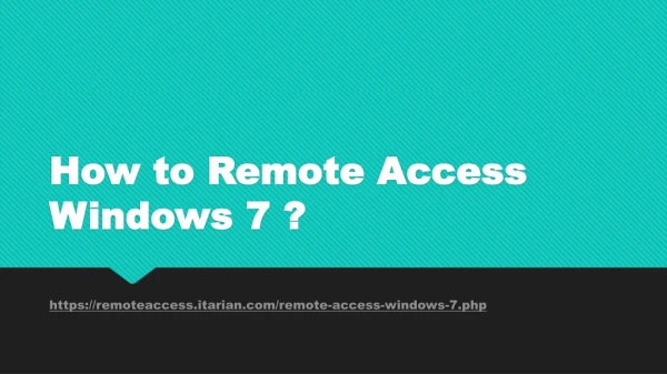 How to Remote Access Windows 7 ?