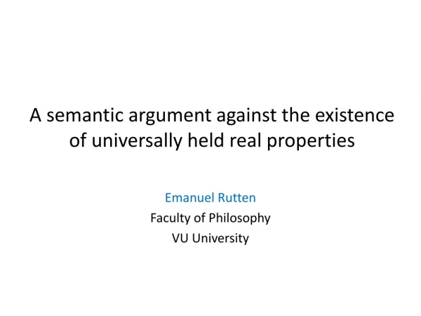 A s emantic argument against the existence of universally held real properties