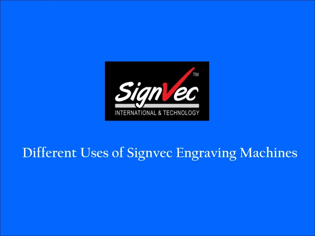 different uses of signvec engraving machines