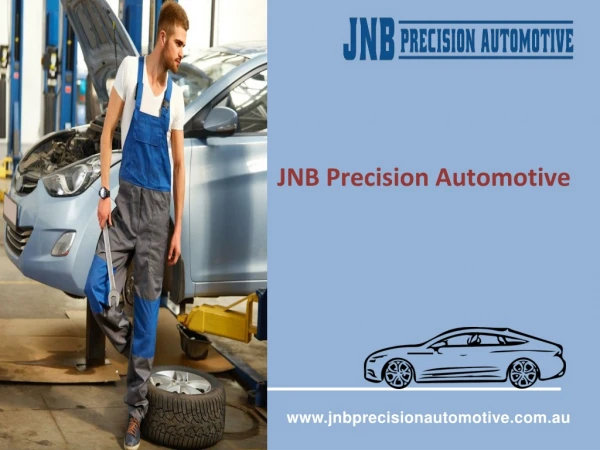 Car Mechanic and Servicing Keysborough - JNB Precision Automotive