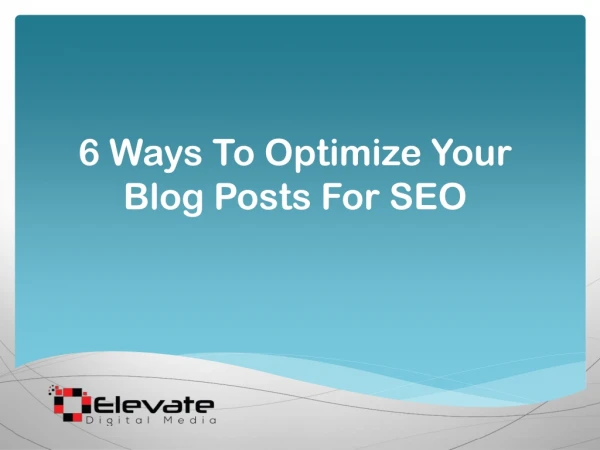6 Ways To Optimize Your Blog Posts For SEO