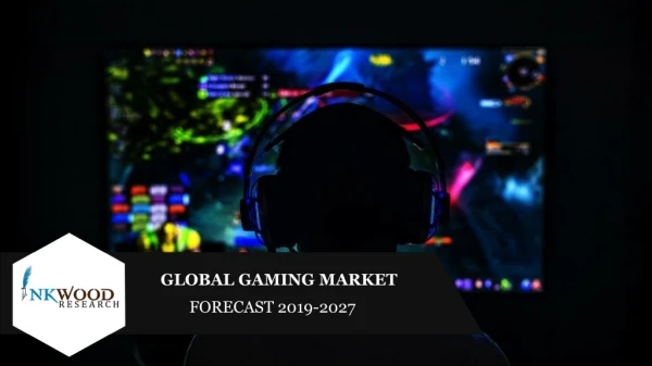 Global gaming market Forecast 2019-2027 | Inkwood Research