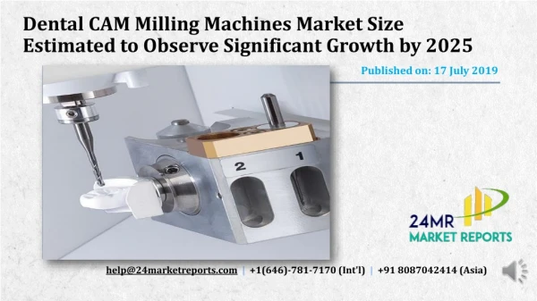 Dental CAM Milling Machines Market Size Estimated to Observe Significant Growth by 2025