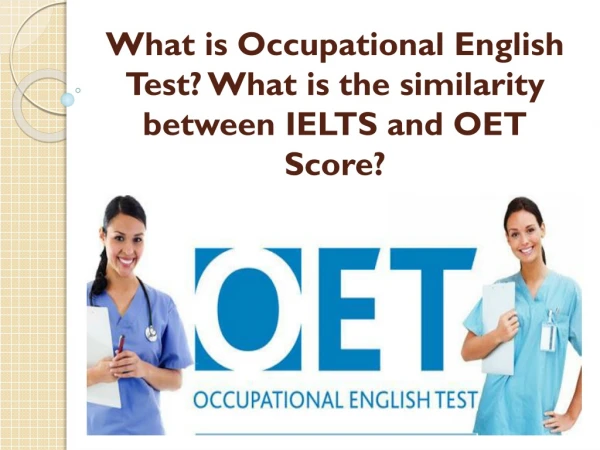 What is Occupational English Test? What is the similarity between IELTS and OET Score?