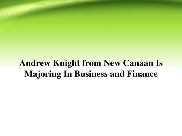 Andrew Knight from New Canaan Is Majoring In Business and Finance