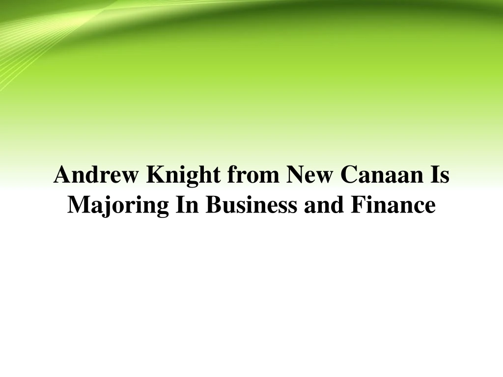 andrew knight from new canaan is majoring in business and finance