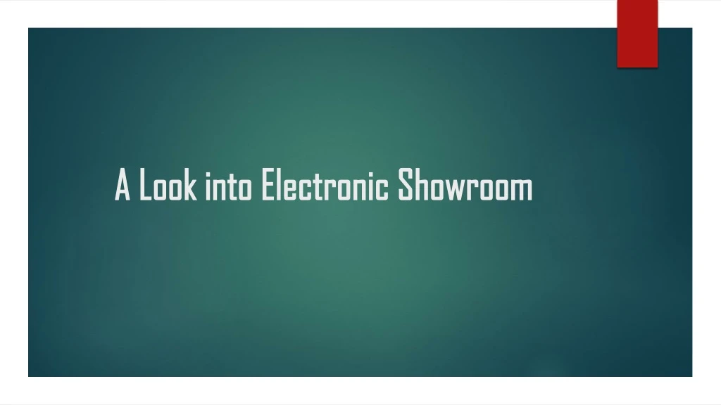 a look into electronic showroom a look into