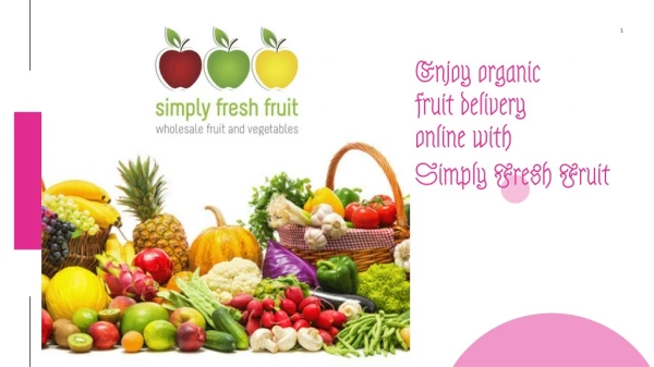 Enjoy organic fruit delivery online with Simply Fresh Fruit 
