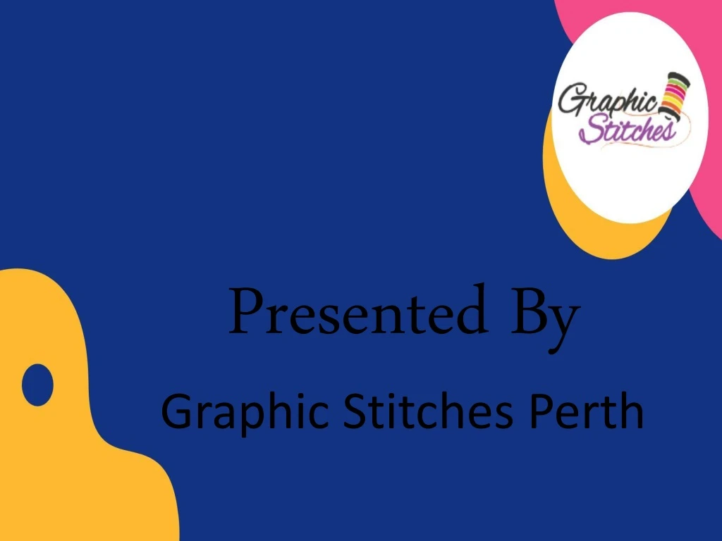 presented by graphic stitches perth