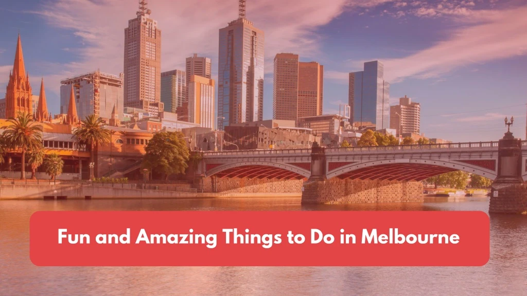 fun and amazing things to do in melbourne