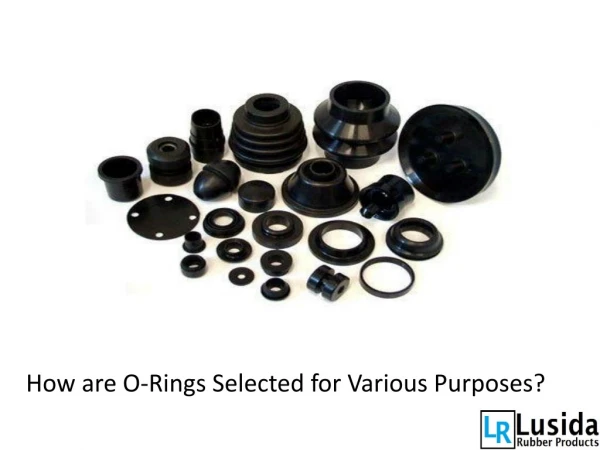 How are O-Rings Selected for Various Purposes?