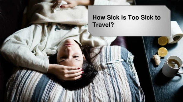 How Sick is Too Sick to Travel?