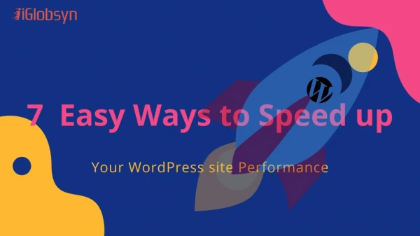 7 Easy Ways to Speed Up Your WordPress site Performance