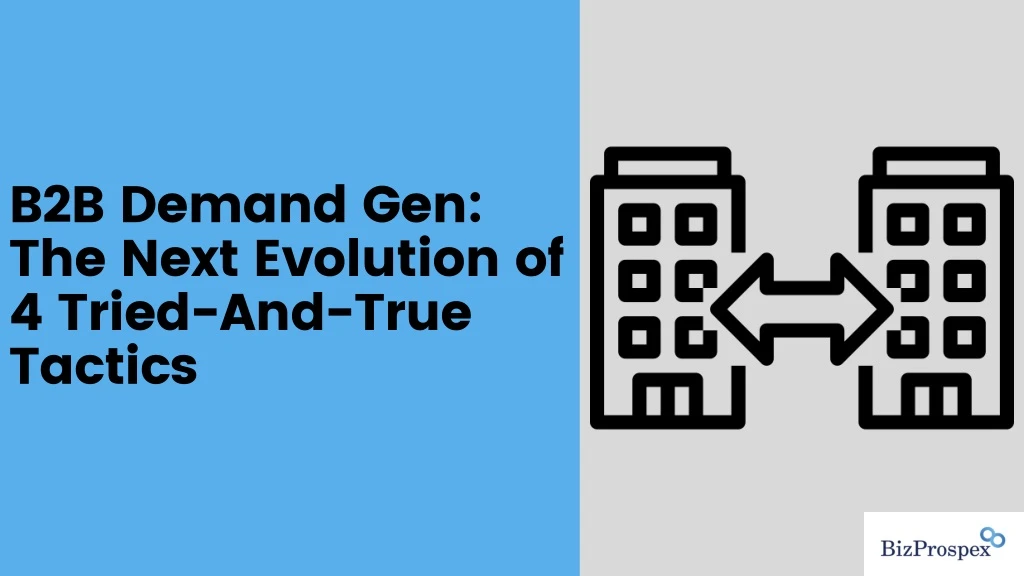 b2b demand gen the next evolution of 4 tried