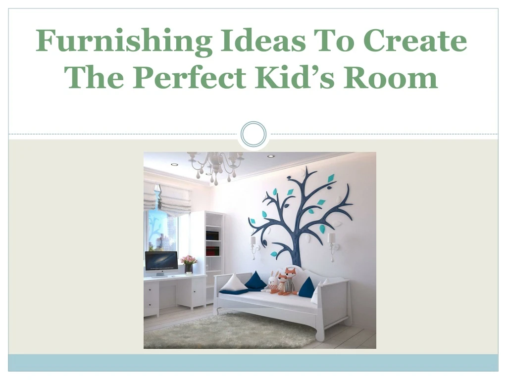 furnishing ideas to create the perfect kid s room