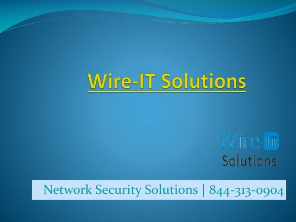 Internet Security Solutions | 844-313-0904 | Wire IT Solutions