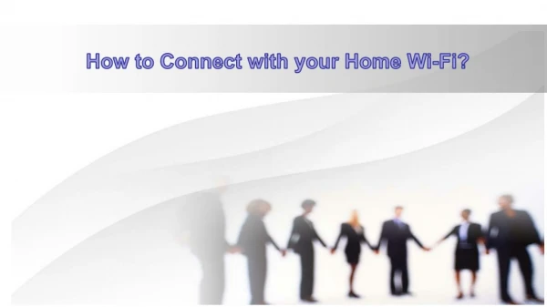 How to connect with your Home Wi-Fi?