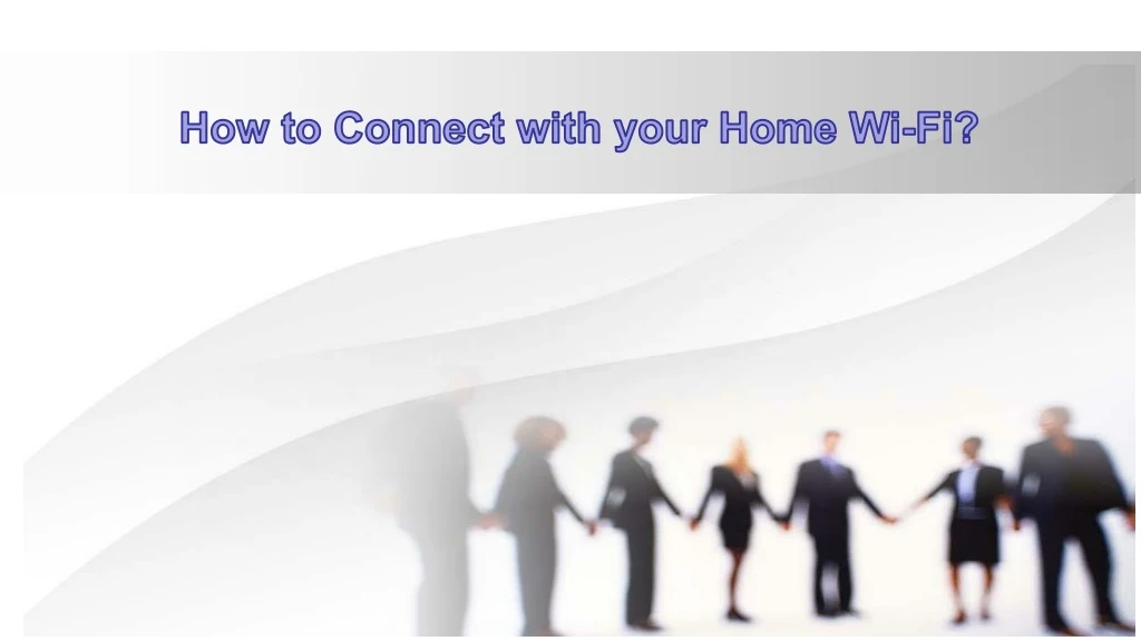 how to connect with your home wi fi
