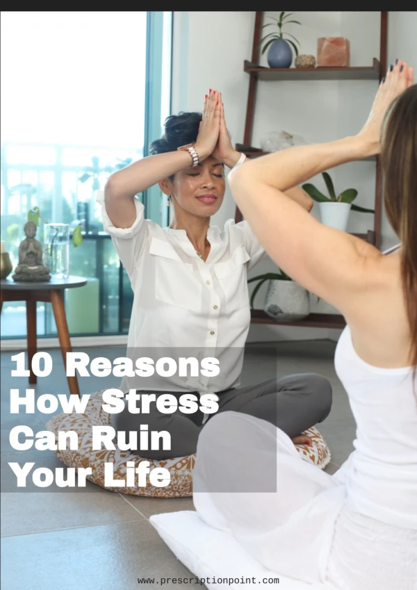 10 Reasons How Stress Can Ruin Your Life
