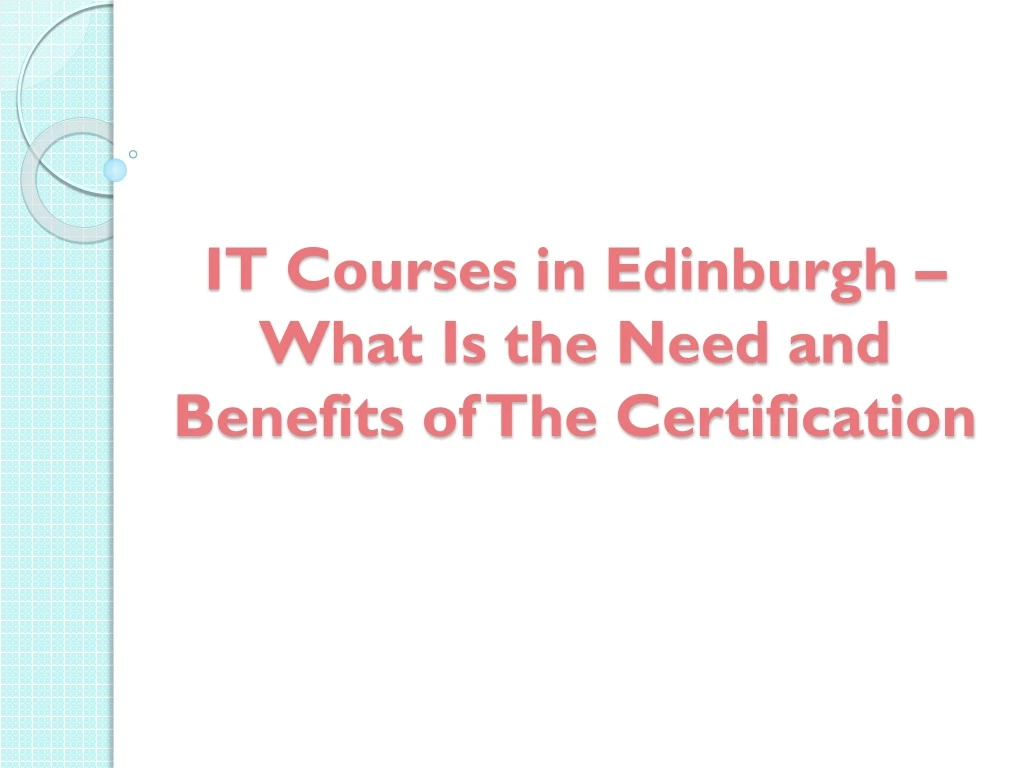 it courses in edinburgh what is the need and benefits of the certification