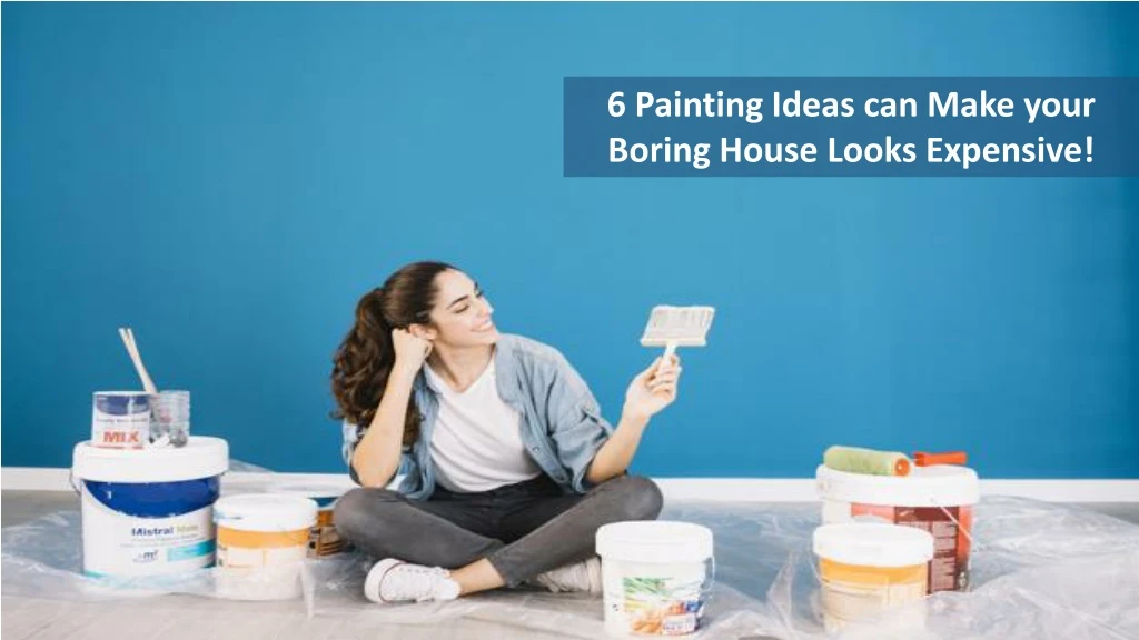 6 painting ideas can m ake your boring house