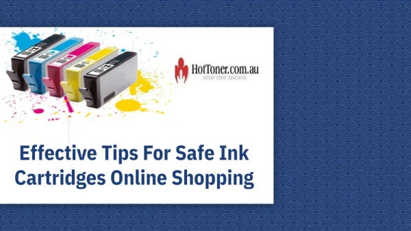 Effective Tips For Safe Ink Cartridges Online Shopping