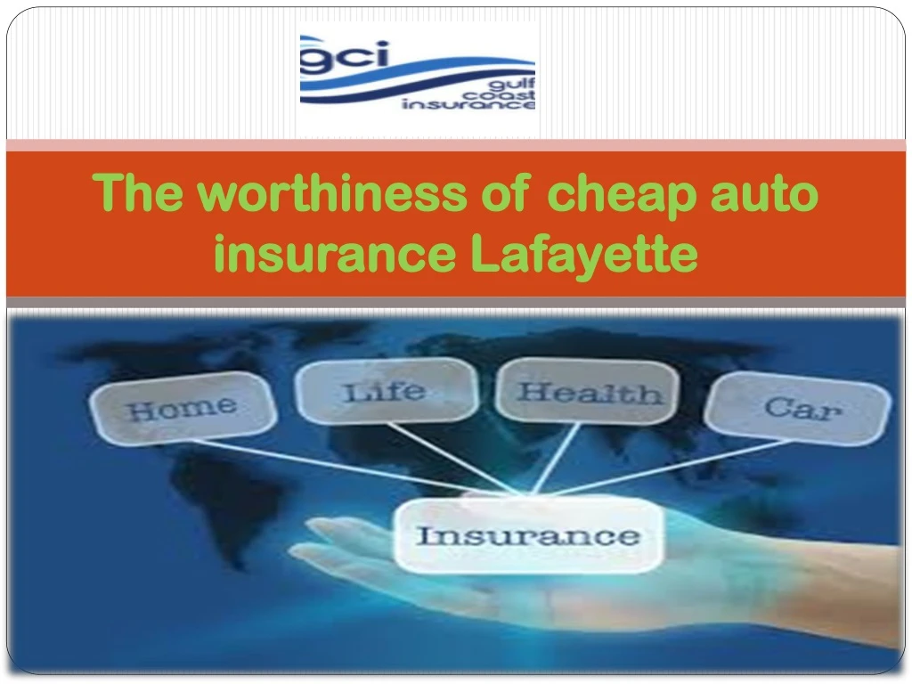 the worthiness of cheap auto insurance lafayette