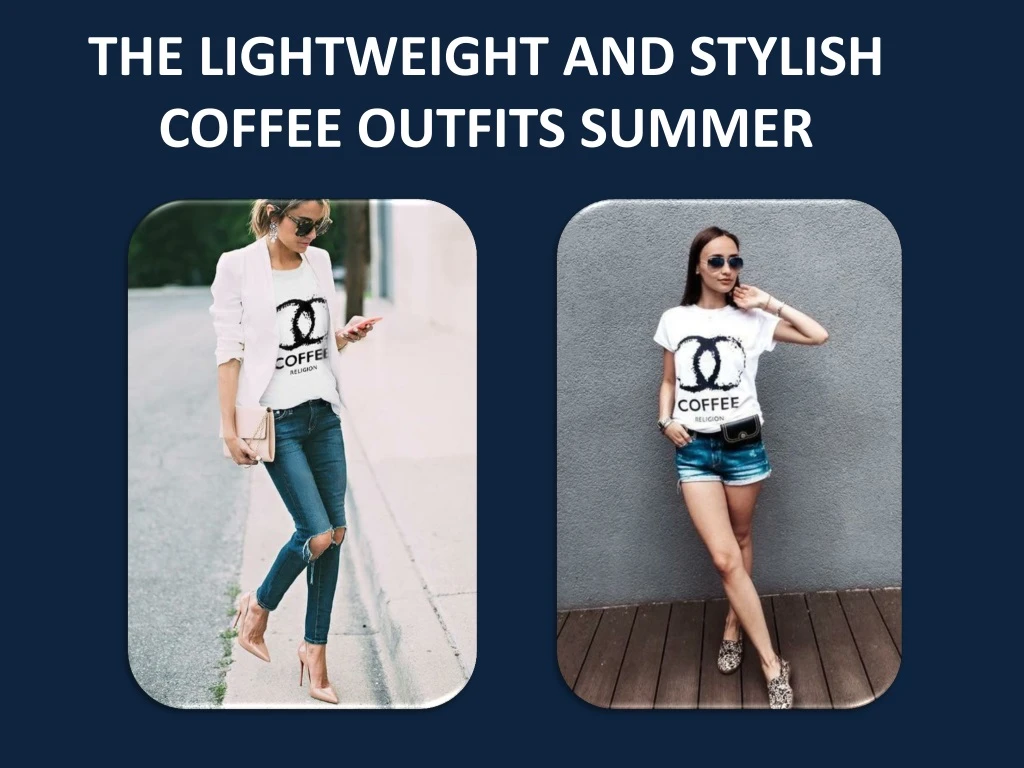 the lightweight and stylish coffee outfits summer