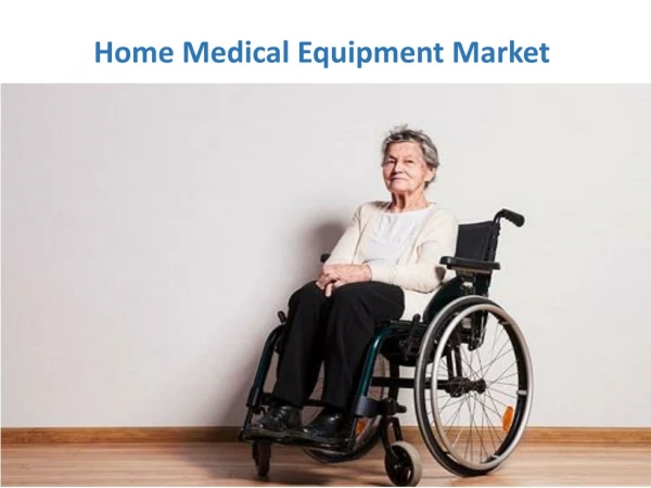 Home Medical Equipment Report Market by Functionality: Global Opportunity Analysis and Industry Forecast, 2017-2023,