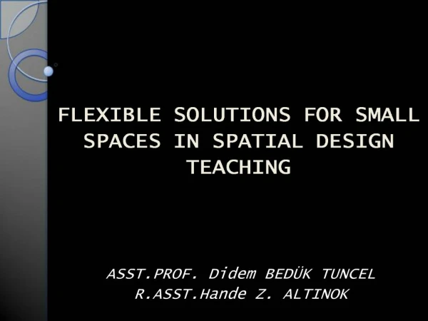 FLEXIBLE SOLUTIONS FOR SMALL SPACES IN SPATIAL DESIGN TEACHING