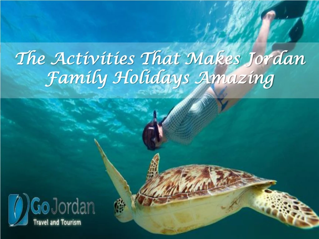 the activities that makes jordan family holidays amazing