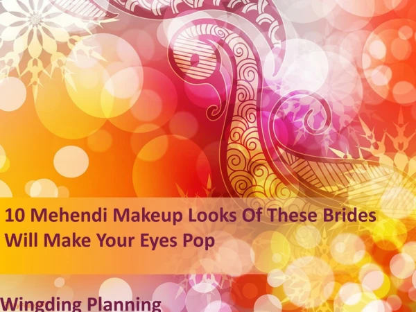 10 Mehendi Makeup Looks Of These Brides Will Make Your Eyes Pop