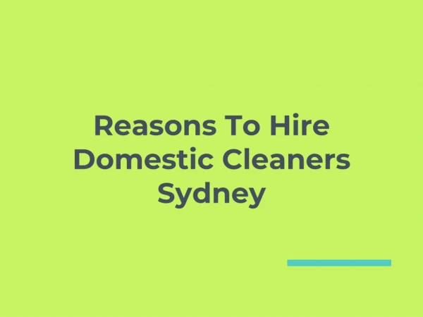 Reasons To Hire Domestic Cleaners Sydney
