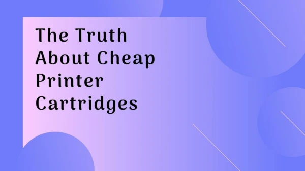 The Truth About Cheap Printer Cartridges