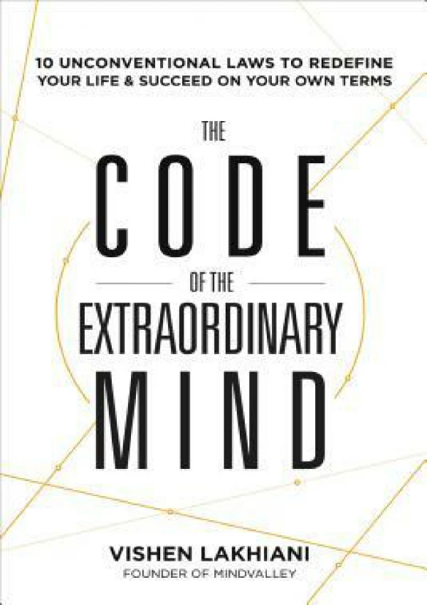 Read PDF The Code of the Extraordinary Mind: 10 Unconventional Laws to Redefine Your Life and Succeed On Your Own Terms