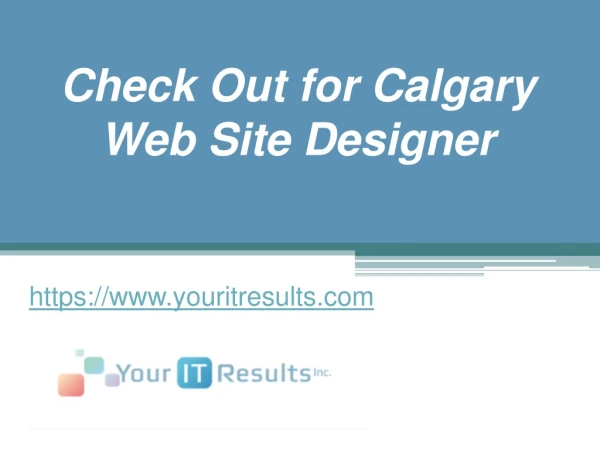 Check Out for Calgary Web Site Designer - www.youritresults.com