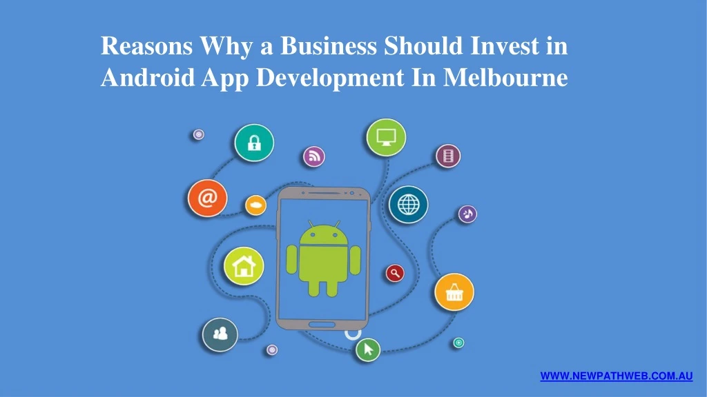 reasons why a business should invest in android app development in melbourne