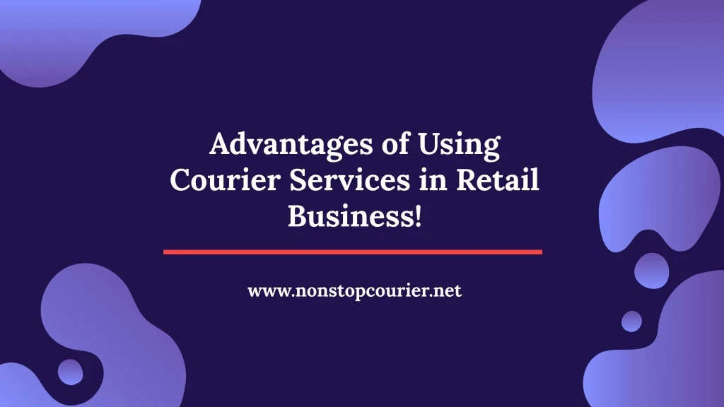 advantages of using courier services in retail