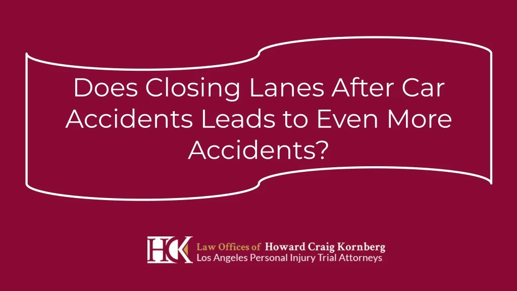 does closing lanes after car accidents leads