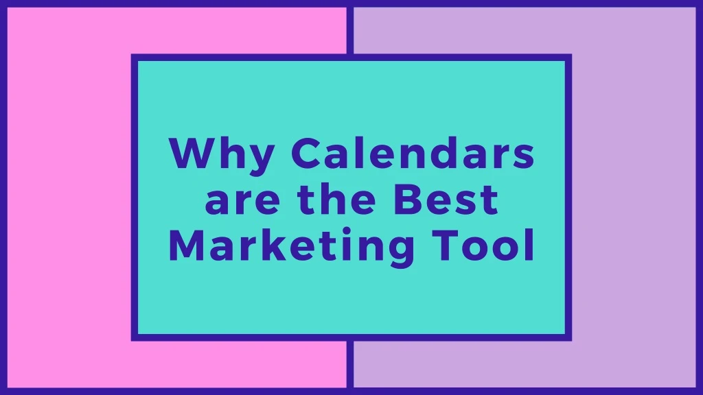 why calendars are the best marketing tool