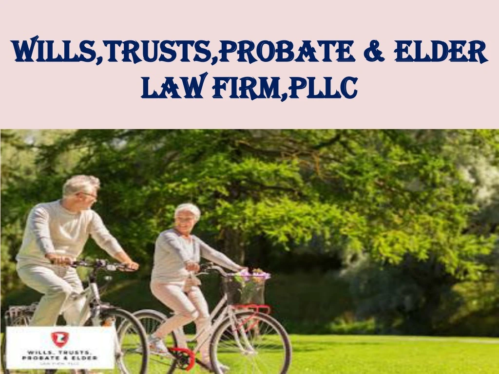 wills trusts probate elder law firm pllc